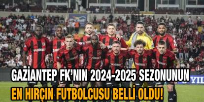 Gaziantep FK’nın 2024-2025 Sezonunun En Hırçın Futbolcusu Belli Oldu!