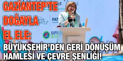 Gaziantep’te Doğayla El Ele: Büyükşehir’den Geri Dönüşüm Hamlesi ve Çevre Şenliği!