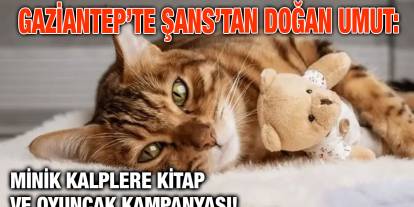 Gaziantep’te Şans’tan Doğan Umut: Minik Kalplere Kitap ve Oyuncak Kampanyası!