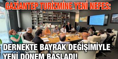 Gaziantep Turizmine Yeni Nefes: Dernekte Bayrak Değişimiyle Yeni Dönem Başladı!