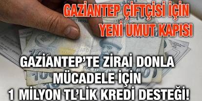 Gaziantep’te Zirai Donla Mücadele İçin 1 Milyon TL’lik Kredi Desteği!