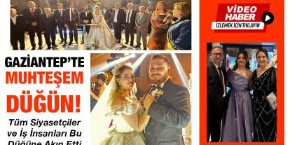 Gaziantep’te Muhteşem Düğün! Tüm Siyasetçiler ve İş İnsanları Bu Düğüne Akın Etti