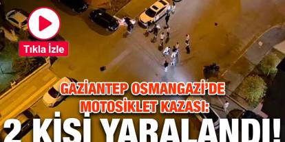 Gaziantep Osmangazi’de Motosiklet Kazası: 2 Kişi Yaralandı!