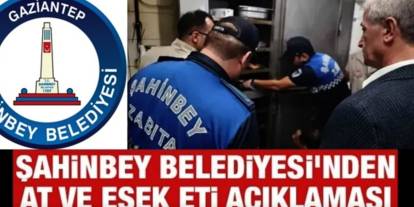 Şahinbey Belediyesi’nden At ve Eşek Eti Skandalı Açıklaması: “Hiçbir İlişkimiz Yok”