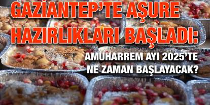 Gaziantep’te Aşure Hazırlıkları Başladı: Muharrem Ayı 2025’te Ne Zaman Başlayacak?