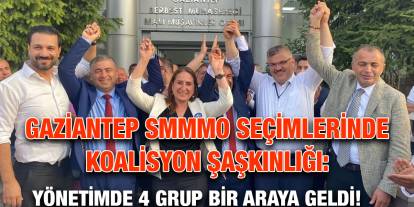 Gaziantep SMMMO Seçimlerinde Koalisyon Şaşkınlığı: Yönetimde 4 Grup Bir Araya Geldi!