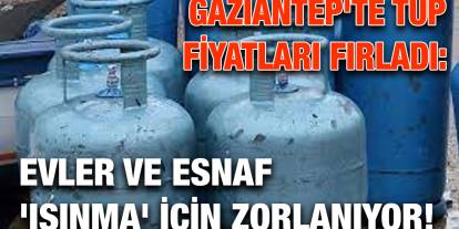 Gaziantep'te Tüp Fiyatları Fırladı: Evler ve Esnaf 'Isınma' İçin Zorlanıyor!