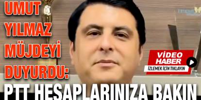 Umut Yılmaz Müjdeyi Duyurdu: PTT Hesaplarınıza Bakın