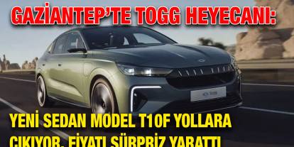 Gaziantep’te TOGG Heyecanı: Yeni Sedan Model T10F Yollara Çıkıyor, Fiyatı Sürpriz Yarattı