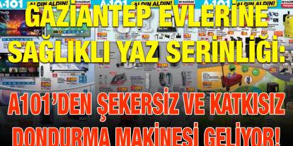 Gaziantep Evlerine Sağlıklı Yaz Serinliği: A101’den Şekersiz ve Katkısız Dondurma Makinesi Geliyor!