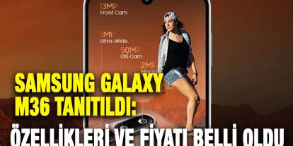 Samsung Galaxy M36 Tanıtıldı: Özellikleri ve Fiyatı Belli Oldu