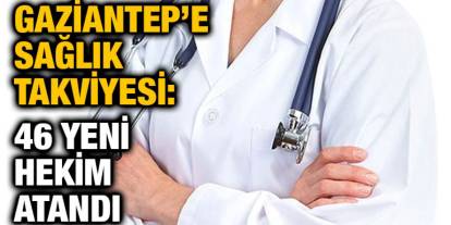Gaziantep'e Müjde: 46 Yeni Doktor Göreve Başlıyor