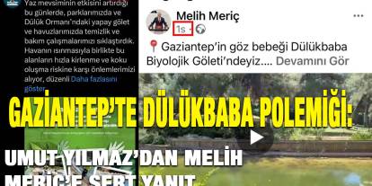 Gaziantep’te Dülükbaba Polemiği: Umut Yılmaz’dan Melih Meriç’e Sert Yanıt