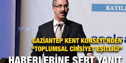 Gaziantep Kent Konseyi’nden “Toplumsal Cinsiyet Eşitliği” Haberlerine Sert Yanıt