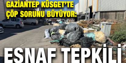Gaziantep KÜSGET’te Çöp Sorunu Büyüyor: Esnaf Tepkili