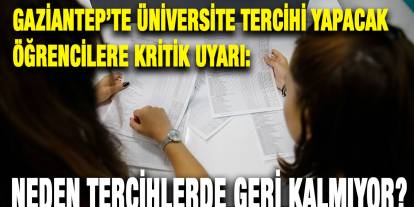 Gaziantep’te Üniversite Tercihi Yapacak Öğrencilere Kritik Uyarı: Neden Tercihlerde Geri Kalmıyor?