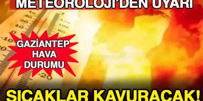 Gaziantep'te Kavurucu Sıcaklıklar Devam Ediyor: Hafta Boyunca 40°C'nin Üzerine Çıkacak
