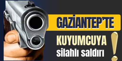 Gaziantep'te Kuyumcuda Silahlı DEHŞET: 1 Kişi Yaralandı