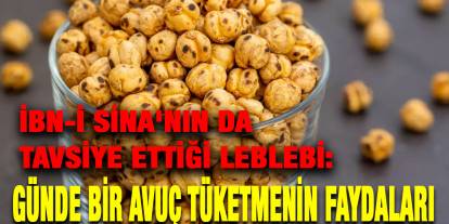 İbn-i Sina'nın da Tavsiye Ettiği Leblebi: Günde Bir Avuç Tüketmenin Faydaları