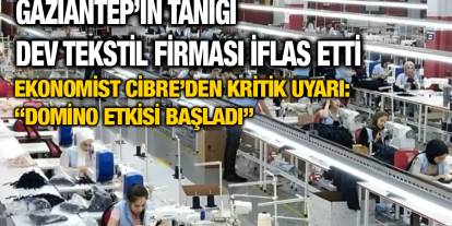 Gaziantep’in Tanığı Dev Tekstil Firması İflas Etti