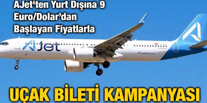 AJet'ten Yurt Dışına 9 Euro/Dolar’dan Başlayan Fiyatlarla Uçak Bileti Kampanyası