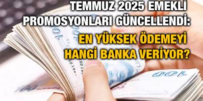 Temmuz 2025 Emekli Promosyonları Güncellendi: En Yüksek Ödemeyi Hangi Banka Veriyor?