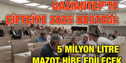 Gaziantep’te Çiftçiye 2025 Desteği: 5 Milyon Litre Mazot Hibe Edilecek