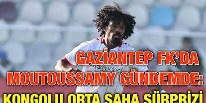 Gaziantep FK’da Moutoussamy Gündemde: Kongolu Orta Saha Sürprizi