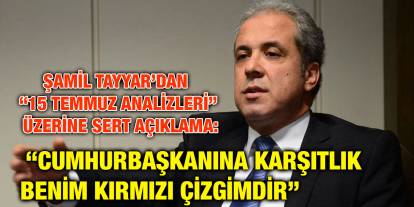 Şamil Tayyar’dan “15 Temmuz Analizleri” Üzerine Sert Açıklama: “Cumhurbaşkanına Karşıtlık Benim Kırmızı Çizgimdir”