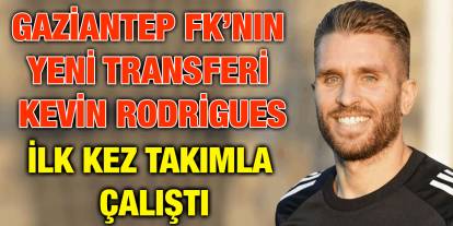 Gaziantep FK’nın Yeni Transferi Kevin Rodrigues İlk Kez Takımla Çalıştı