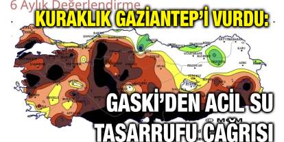 Kuraklık Gaziantep’i Vurdu: GASKİ’den Acil Su Tasarrufu Çağrısı