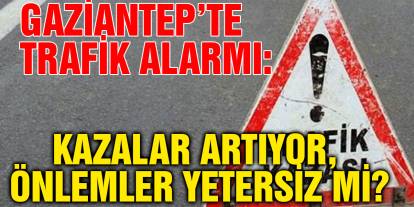 Gaziantep’te Trafik Alarmı: Kazalar Artıyor, Önlemler Yetersiz mi?