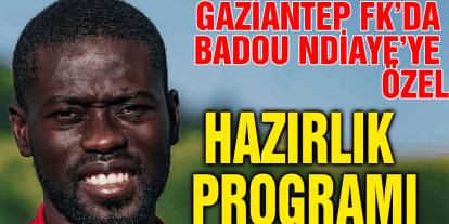 Gaziantep FK’da Badou Ndiaye’ye Özel Hazırlık Programı