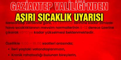Gaziantep Valiliği'nden Aşırı Sıcaklık Uyarısı