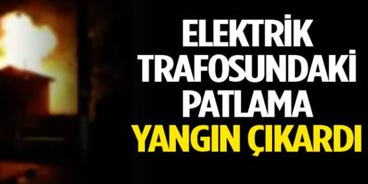 Gaziantep'te Elektrik Trafoları Peş Peşe Patladı, Mahalleler Elektriksiz Kaldı