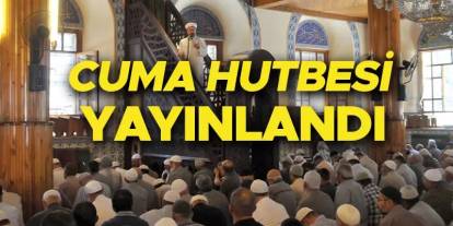 Diyanet’ten 25 Temmuz 2025 Cuma Hutbesi: "Gazze, İnsanlığın Onur Sınavı"