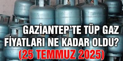 Gaziantep’te Tüp Gaz Fiyatları Ne Kadar Oldu? (25 Temmuz 2025)
