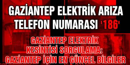 Gaziantep Elektrik Arıza Telefon Numarası '186'