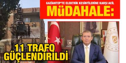 Gaziantep'te Elektrik Kesintilerine Karşı Acil Müdahale: 11 Trafo Güçlendirildi