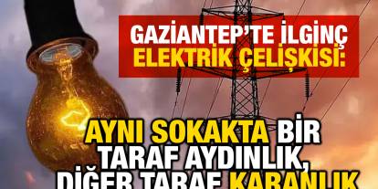 Gaziantep’te İlginç Elektrik Çelişkisi: Aynı Sokakta Bir Taraf Aydınlık, Diğer Taraf Karanlık