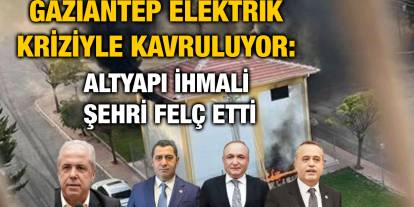 Gaziantep Elektrik Kriziyle Kavruluyor: Altyapı İhmali Şehri Felç Etti