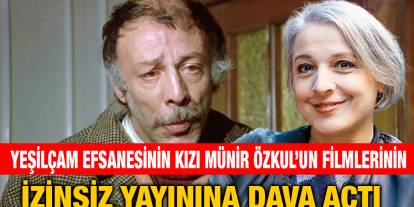 Yeşilçam Efsanesinin Kızı Münir Özkul’un Filmlerinin İzinsiz Yayınına Dava Açtı