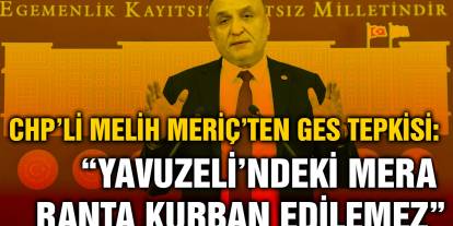 CHP’li Melih Meriç’ten GES Tepkisi: “Yavuzeli’ndeki Mera Ranta Kurban Edilemez”