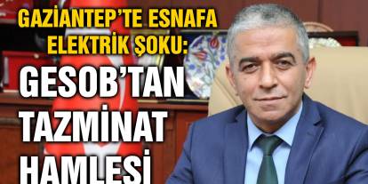 Gaziantep’te Esnafa Elektrik Şoku: GESOB’tan Tazminat Hamlesi