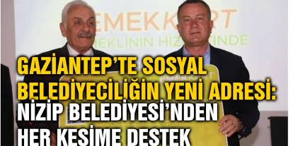 Gaziantep’te Sosyal Belediyeciliğin Yeni Adresi: Nizip Belediyesi’nden Her Kesime Destek