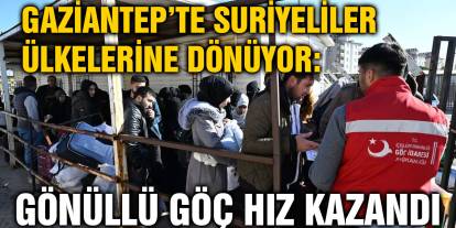 Gaziantep’te Suriyeliler Ülkelerine Dönüyor: Gönüllü Göç Hız Kazandı
