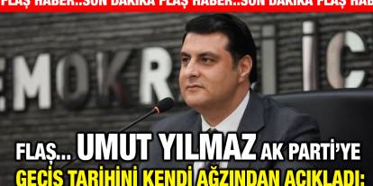 Flaş... Umut Yılmaz AK Parti’ye Geçiş Tarihini Kendi Ağzından Açıkladı