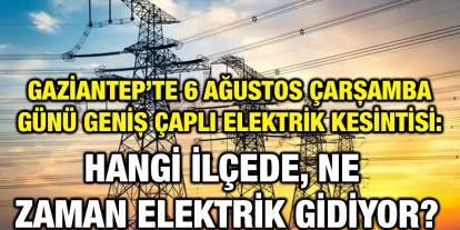 Gaziantep’te 6 Ağustos Çarşamba Yarın Elektrik Kesintisi