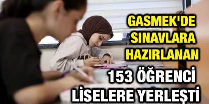 GASMEK'de sınavlara hazırlanan 153 öğrenci liselere yerleşti