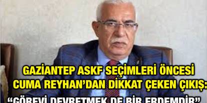 Gaziantep ASKF Seçimleri Öncesi Cuma Reyhan’dan Dikkat Çeken Çıkış: “Görevi Devretmek de Bir Erdemdir”